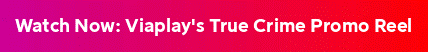 Watch Now: Viaplay's True Crime Promo Reel